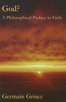 God? – Philosophical Preface To Faith