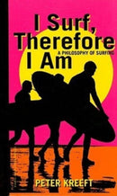 I Surf, Therefore I Am - A Philosophy of Surfing-9781587313776