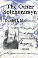 The Other Solzhenitsyn - Telling the Truth about a Misunderstood Writer and Thinker-9781587316173