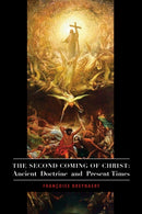 The Second Coming of Christ - Ancient Doctrine and Present Times-9781587317484