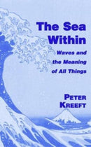 The Sea Within - Waves and the Meaning of All Things-9781587317576