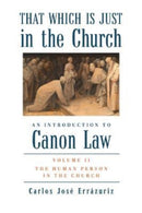 That Which Is Just in the Church - Volume 2: The Human Person in the Church-9781587318986