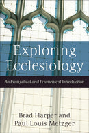 Exploring Ecclesiology - An Evangelical and Ecumenical Introduction-9781587431739