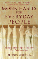 Monk Habits for Everyday People - Benedictine Spirituality for Protestants-9781587431852