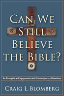 Can We Still Believe the Bible? - An Evangelical Engagement with Contemporary Questions-9781587433214