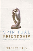Spiritual Friendship - Finding Love in the Church as a Celibate Gay Christian-9781587433498
