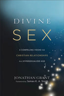 Divine Sex - A Compelling Vision for Christian Relationships in a Hypersexualized Age-9781587433696
