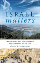 Israel Matters - Why Christians Must Think Differently about the People and the Land-9781587433955