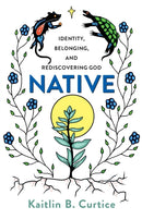 Native - Identity, Belonging, and Rediscovering God-9781587434310