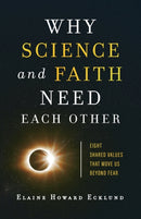 Why Science and Faith Need Each Other - Eight Shared Values That Move Us beyond Fear-9781587434365