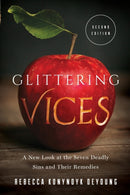 Glittering Vices : A New Look at the Seven Deadly Sins and Their Remedies-9781587434402