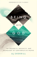 Being with God - The Absurdity, Necessity, and Neurology of Contemplative Prayer-9781587434730