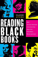 Reading Black Books - How African American Literature Can Make Our Faith More Whole and Just-9781587435294