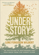 The Understory : An Invitation to Rootedness and Resilience from the Forest Floor-9781587435706