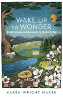 Wake Up to Wonder - 22 Invitations to Amazement in the Everyday-9781587435805