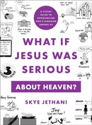 What If Jesus Was Serious about Heaven? - A Visual Guide to Experiencing God`s Kingdom among Us-9781587436192