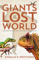Giants of the Lost World : Dinosaurs and Other Extinct Monsters of South America-9781588345622