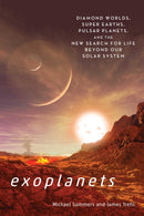 Exoplants : Diamond Worlds, Super Earths, Pulsar Planets, and the New Search for Life Beyond Our Solar System-9781588346254
