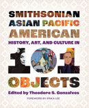 Smithsonian Asian Pacific American History, Art, and Culture in 101 Objects-9781588346964