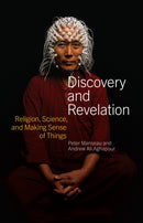 Discovery and Revelation : Religion, Science, and Making Sense of Things-9781588347015