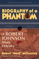 Biography of a Phantom : A Robert Johnson Blues Odyssey-9781588347817