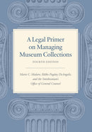 A Legal Primer on Managing Museum Collections - Fourth Edition-9781588347930