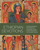 Ethiopian Devotions : Paintings, Illuminated Manuscripts, and Processional Crosses from the Fourteenth to the Twentieth Centuries-9781588348074