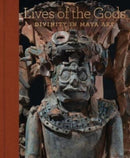Lives of the Gods : Divinity in Maya Art-9781588397317