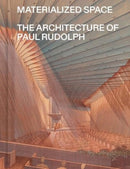 Materialized Space – The Architecture of Paul Rudolph