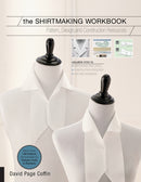 The Shirtmaking Workbook : Pattern, Design, and Construction Resources for Shirtmaking-9781589238268