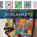 10 Granny Squares 30 Blankets : Color schemes, layouts, and edge finishes for 30 unique looks-9781589238930