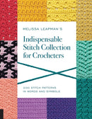 Melissa Leapman's Indispensable Stitch Collection for Crocheters : 200 Stitch Patterns in Words and Symbols-9781589239296