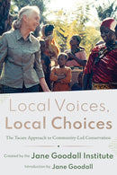 Local Voices, Local Choices : The Tacare Approach to Community-Led Conservation-9781589486461