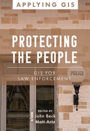 Protecting the People : GIS for Law Enforcement-9781589487291