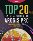 Top 20 Essential Skills for ArcGIS Pro-9781589487505
