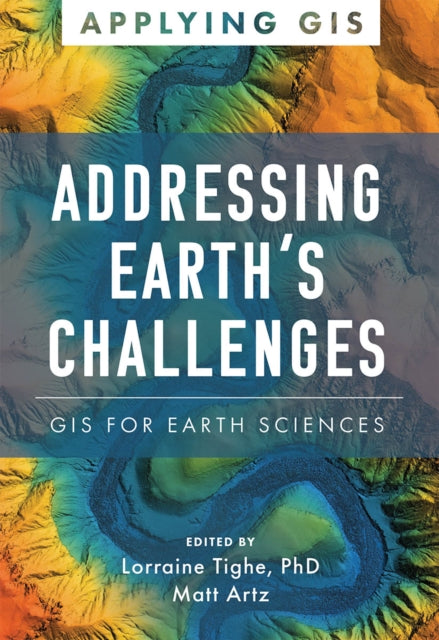 Addressing Earth's Challenges : GIS for Earth Sciences-9781589487529