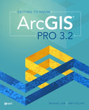 Getting to Know ArcGIS Pro 3.2-9781589487772