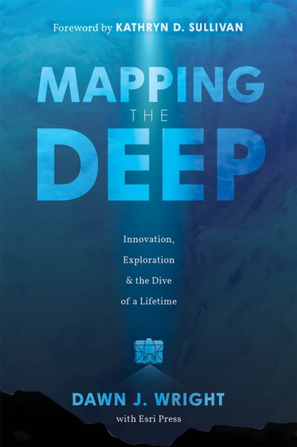 Mapping the Deep : Innovation, Exploration, and the Dive of a Lifetime-9781589487888