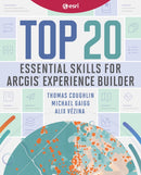 Top 20 Essential Skills for ArcGIS Experience Builder-9781589487949