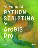Advanced Python Scripting for ArcGIS Pro-9781589488038