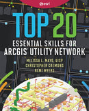 Top 20 Essential Skills for ArcGIS Utility Network-9781589488274