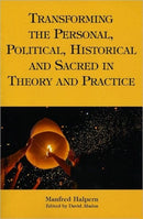 Transforming the Personal, Political, Historical – Personal, Political, Historical, and Sacred