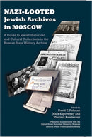 Nazi–Looted Jewish Archives in Moscow – A Guide to Jewish Historical and Cultural Collections in the Russian State Military Archive
