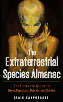 The Extraterrestrial Species Almanac : The Ultimate Guide to Greys, Reptilians, Hybrids, and Nordics-9781590033043