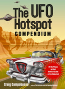 The UFO Hotspot Compendium : All the Places to Visit Before You Die or Are Abducted-9781590033050