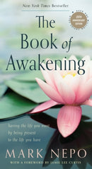 The Book of Awakening : Having the Life You Want by Being Present to the Life You Have (20th Anniversary Edition)-9781590035009