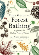 Your Guide to Forest Bathing (Expanded Edition) : Experience the Healing Power of Nature-9781590035139