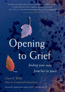 Opening to Grief : Finding Your Way from Loss to Peace-9781590035269