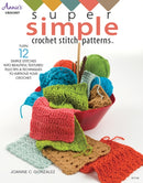 Super Simple Crochet Stitch Patterns : Turn 12 Simple Stitches into Beautiful Textures! Plus Tips & Techniques to Improve Your Crochet-9781590129265