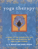 Yoga Therapy : A Guide to the Therapeutic Use of Yoga and Ayurveda for Health and Fitness-9781590301319